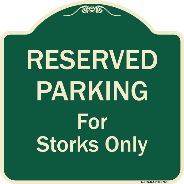 Designer Series-Reserved Parking For Storks Only Green, 18" x 18", G-1818-9760